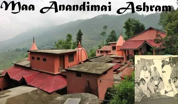 Maa Anandimai Ashram, Places to Visit in Almora Uttarakhand