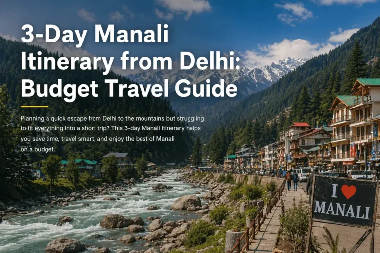 3-Day Manali Itinerary from Delhi: Budget Travel Guide
